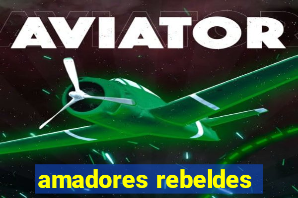 amadores rebeldes